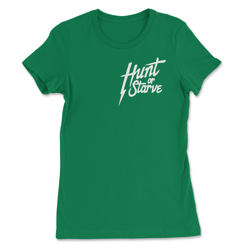 Hunt Or Starve Women's T-Shirt