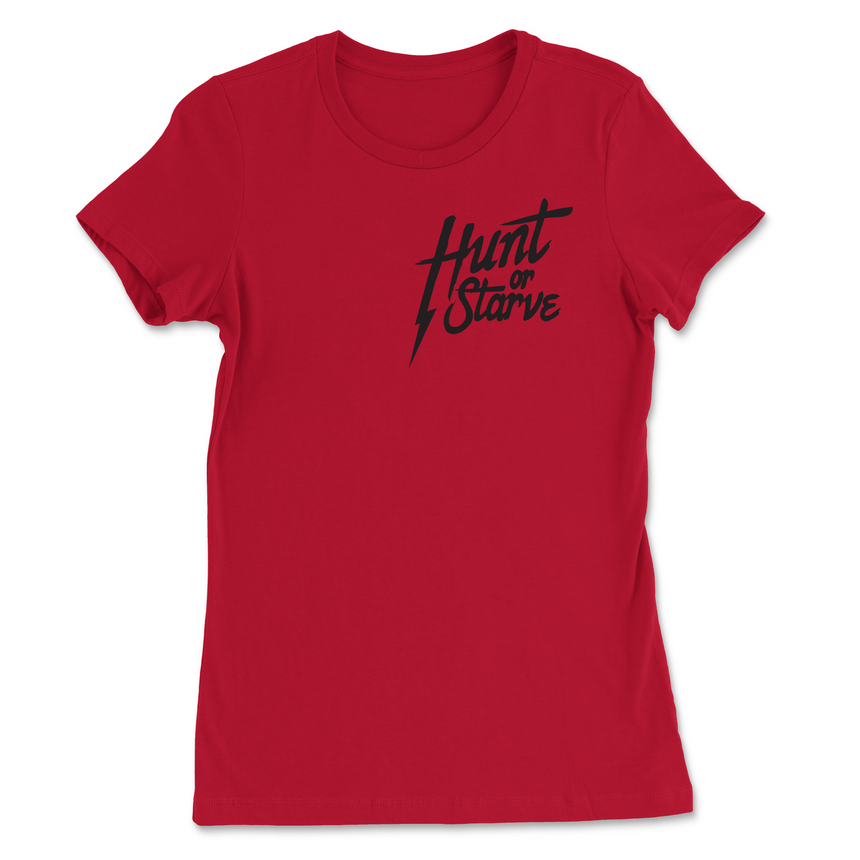 Hunt Or Starve Women's T-Shirt