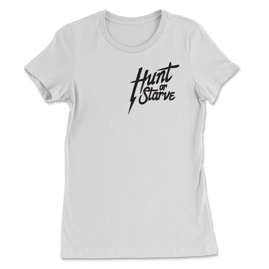 Hunt Or Starve Women's T-Shirt