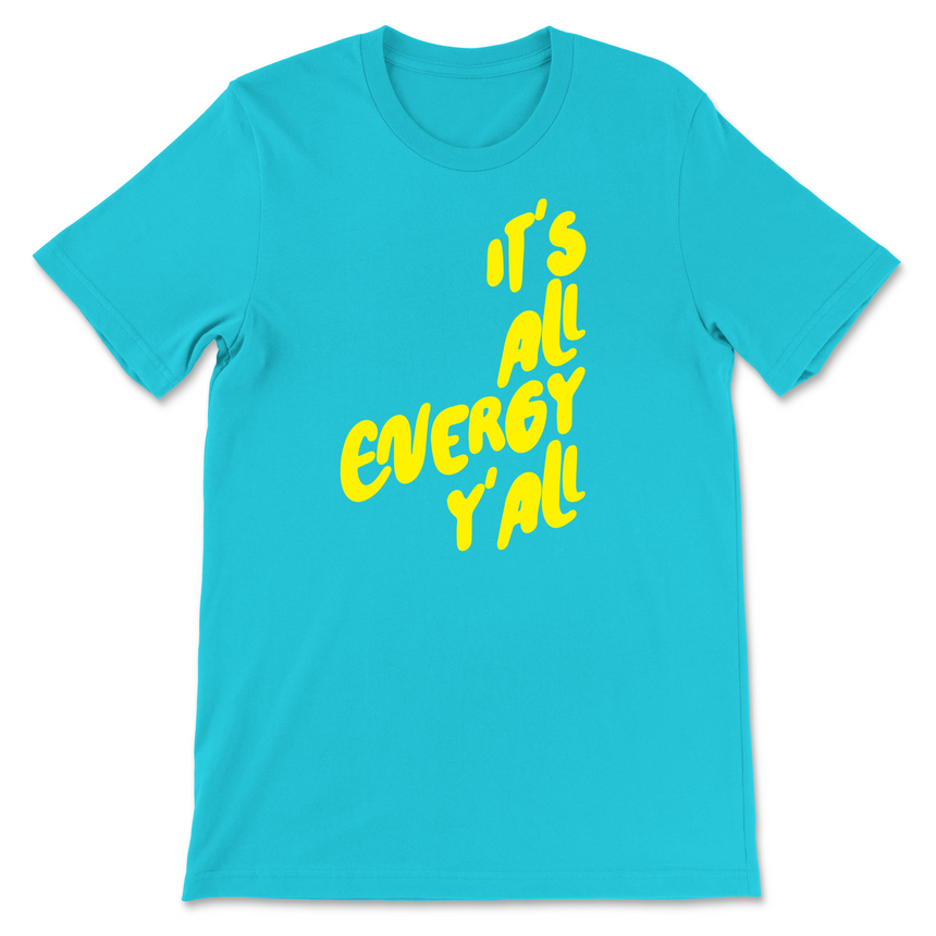 It's All Energy Y'all T-Shirt