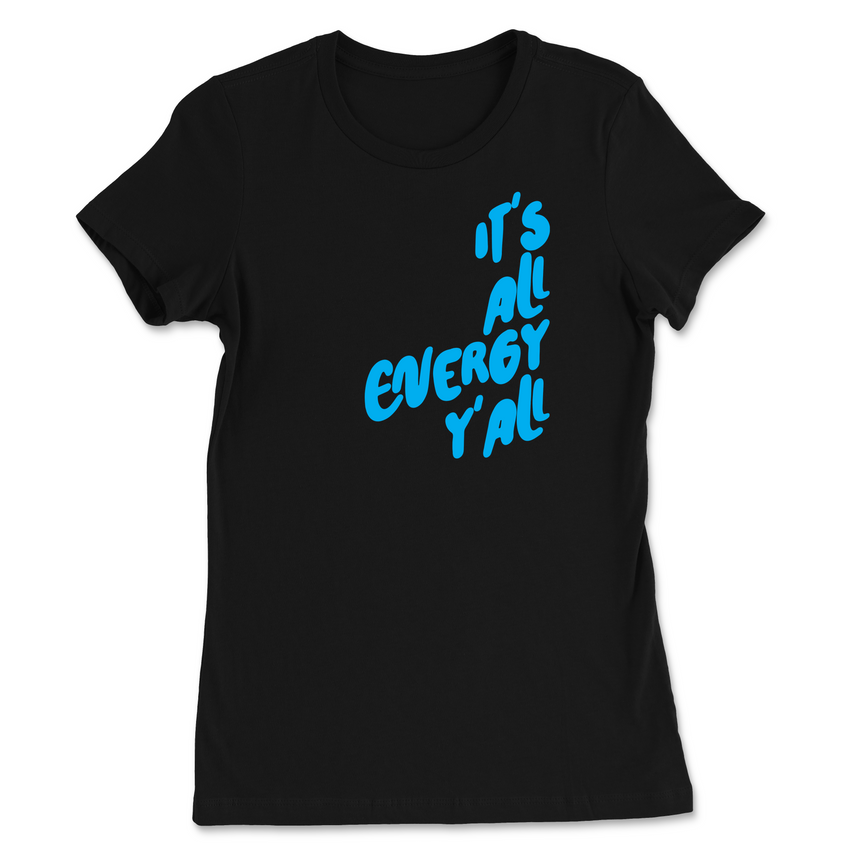 It's All Energy Y'all Womens T-Shirt