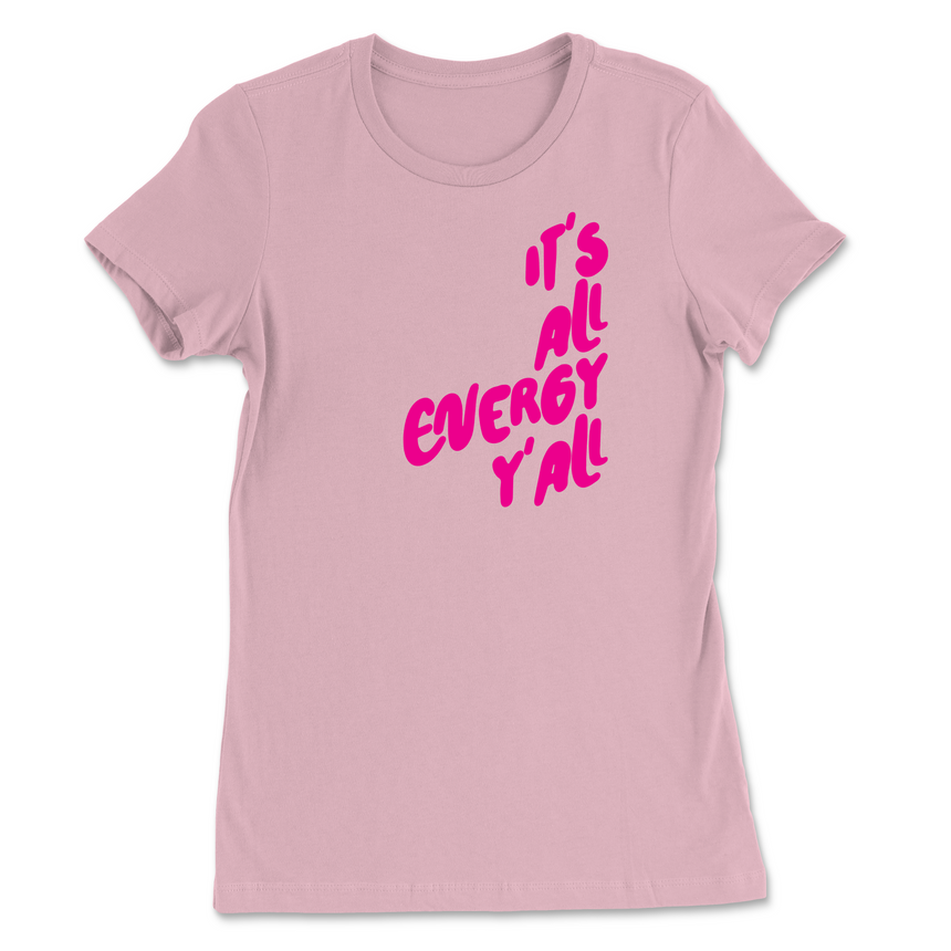 It's All Energy Y'all Womens T-Shirt