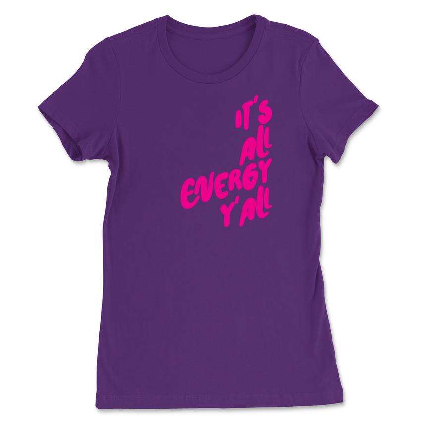 It's All Energy Y'all Womens T-Shirt